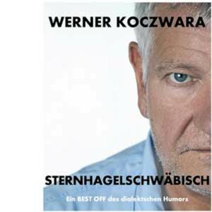 Werner Koczwara - Sternhagelschwäbisch