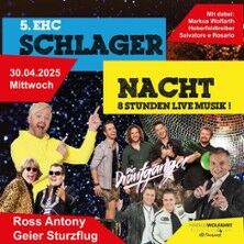 5. EHC Schlager-Nacht mit Ross Antony, Draufgänger, M. Wolfarth & Geier Sturzflug – 8 Stunden Live